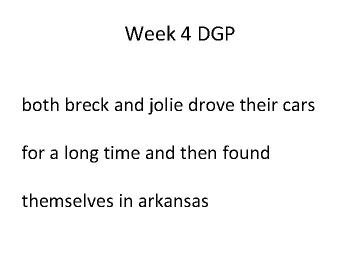 Week 4 DGP both breck and jolie drove their cars for a long time Week 4 DGP both breck and jolie drove their cars for a long time