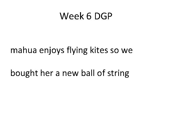 Week 6 DGP mahua enjoys flying kites so we bought her a new ball Week 6 DGP mahua enjoys flying kites so we bought her a new ball