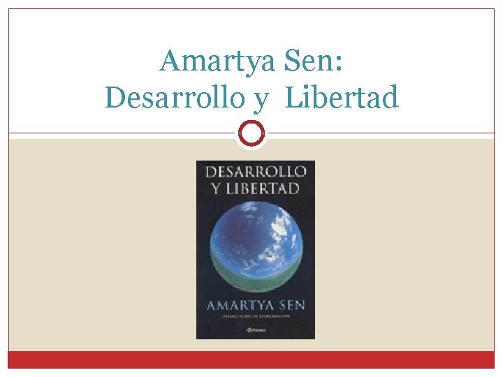 Amartya Sen: Desarrollo y Libertad 