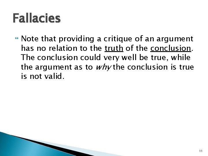 Fallacies Note that providing a critique of an argument has no relation to the