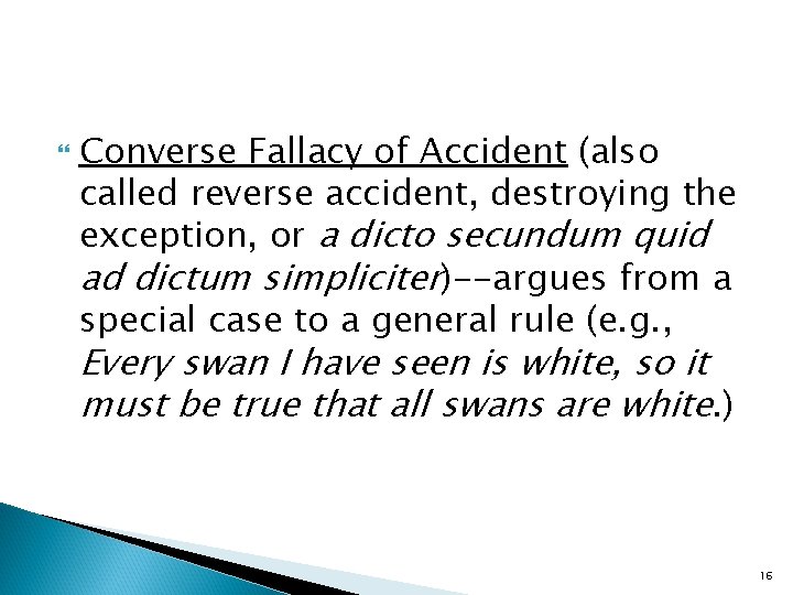  Converse Fallacy of Accident (also called reverse accident, destroying the exception, or a