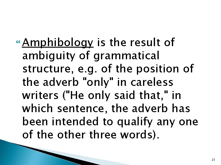  Amphibology is the result of ambiguity of grammatical structure, e. g. of the