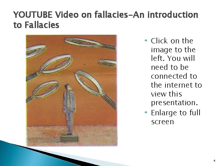 YOUTUBE Video on fallacies-An introduction to Fallacies Click on the image to the left.