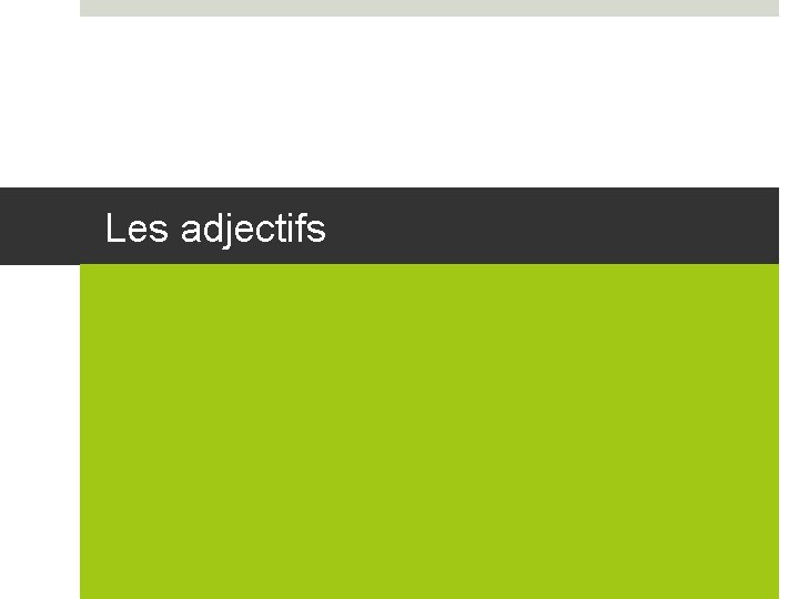 Les adjectifs 