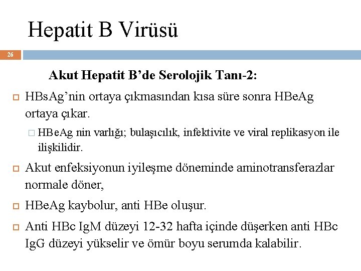 Hepatit B Virüsü 26 Akut Hepatit B’de Serolojik Tanı-2: HBs. Ag’nin ortaya çıkmasından kısa