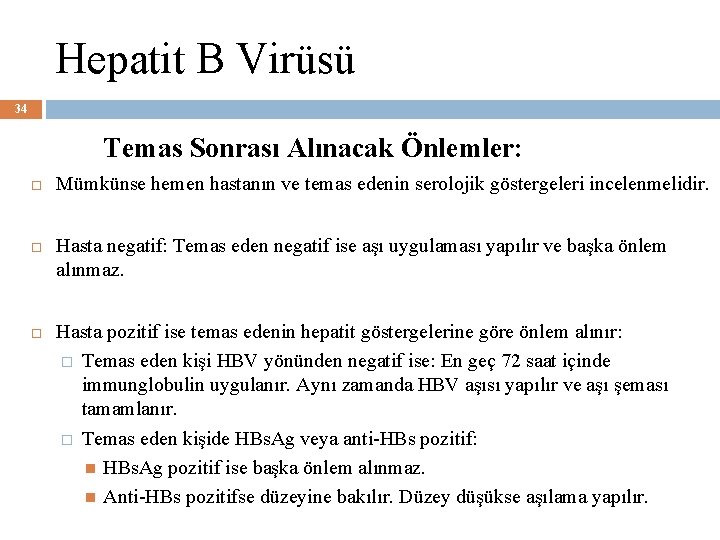 Hepatit B Virüsü 34 Temas Sonrası Alınacak Önlemler: Mümkünse hemen hastanın ve temas edenin