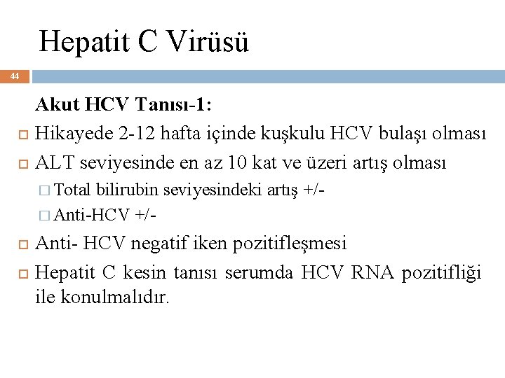 Hepatit C Virüsü 44 Akut HCV Tanısı-1: Hikayede 2 -12 hafta içinde kuşkulu HCV