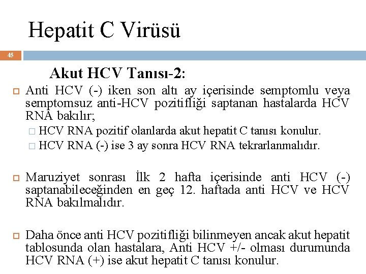 Hepatit C Virüsü 45 Akut HCV Tanısı-2: Anti HCV (-) iken son altı ay