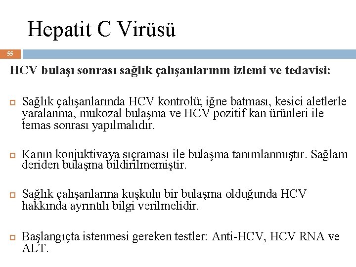 Hepatit C Virüsü 55 HCV bulaşı sonrası sağlık çalışanlarının izlemi ve tedavisi: Sağlık çalışanlarında