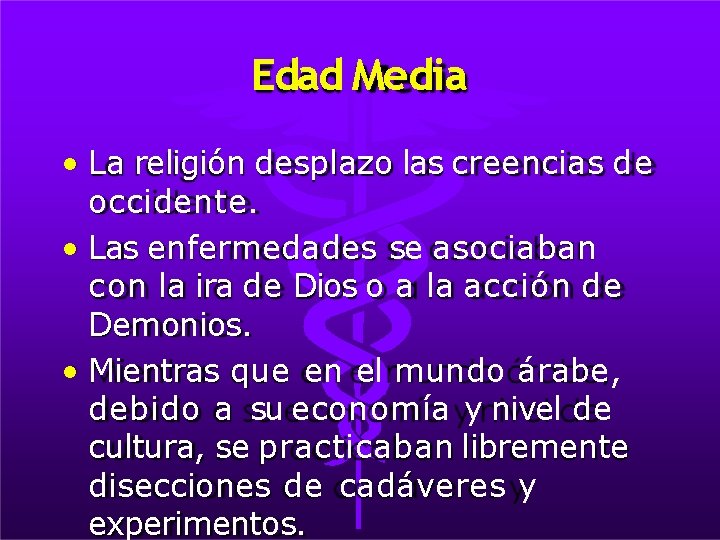 Edad Media • La religión desplazo las creencias de occidente. • Las enfermedades se