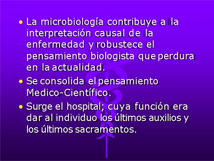  • La microbiología contribuye a la interpretación causal de la enfermedad y robustece