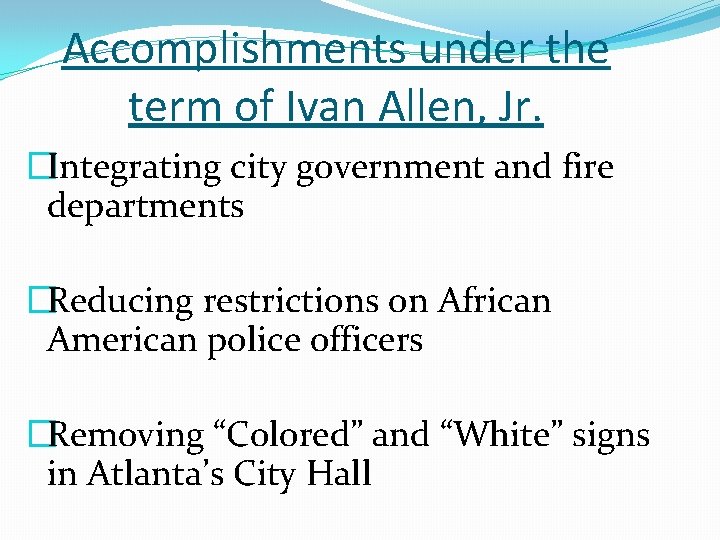 Accomplishments under the term of Ivan Allen, Jr. �Integrating city government and fire departments