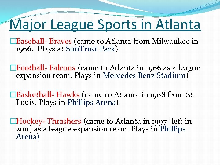 Major League Sports in Atlanta �Baseball- Braves (came to Atlanta from Milwaukee in 1966.