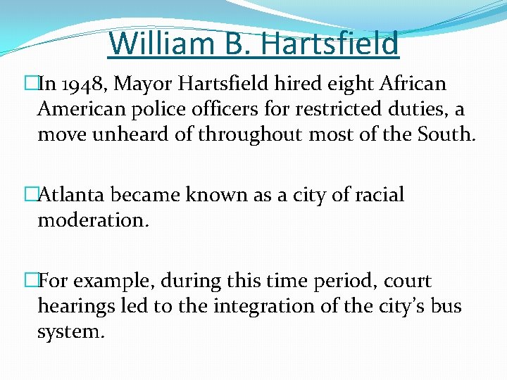 William B. Hartsfield �In 1948, Mayor Hartsfield hired eight African American police officers for