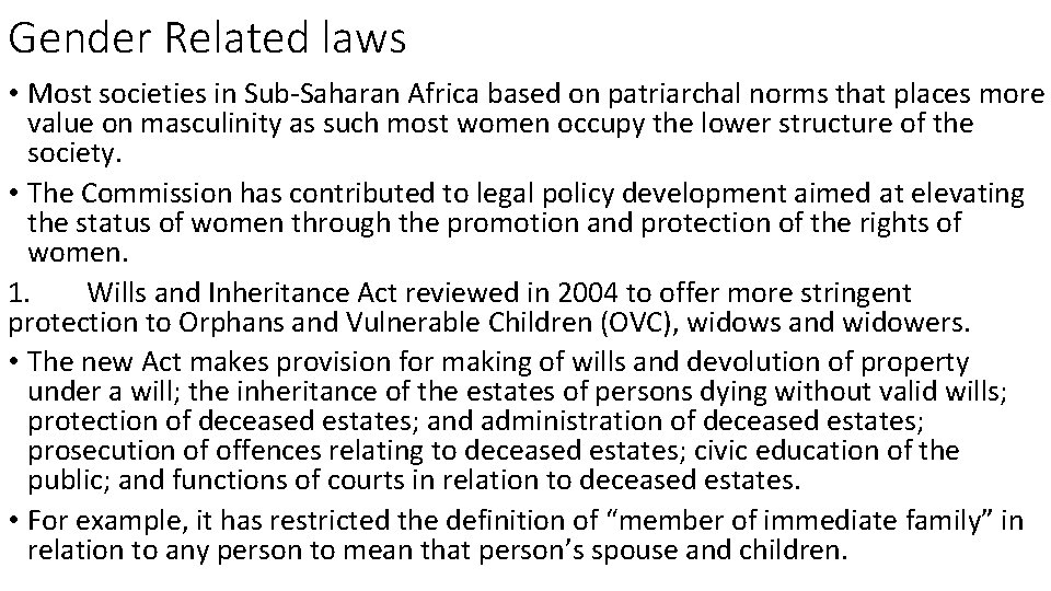 Gender Related laws • Most societies in Sub-Saharan Africa based on patriarchal norms that