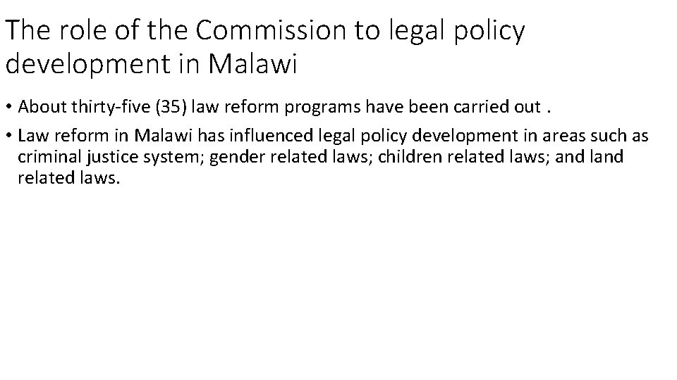 The role of the Commission to legal policy development in Malawi • About thirty-five The role of the Commission to legal policy development in Malawi • About thirty-five
