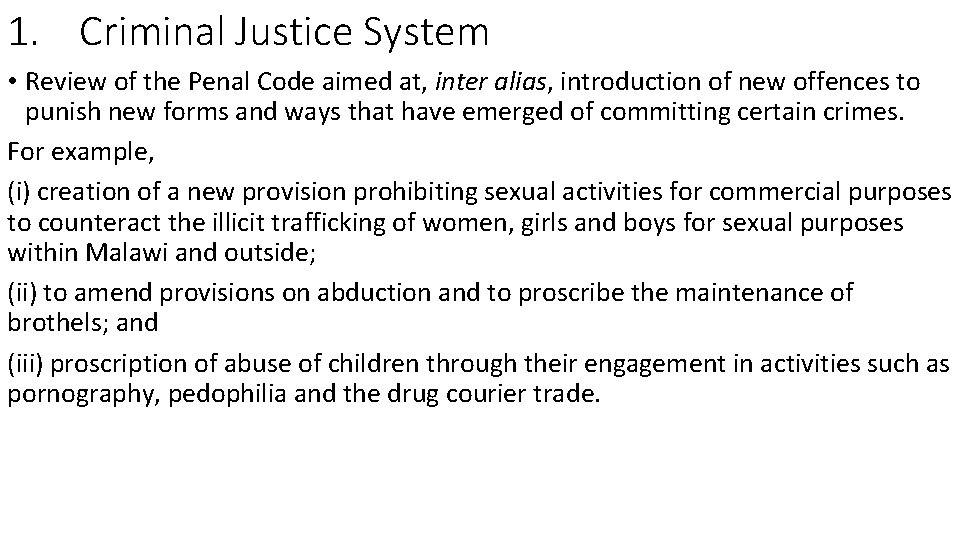 1. Criminal Justice System • Review of the Penal Code aimed at, inter alias, 1. Criminal Justice System • Review of the Penal Code aimed at, inter alias,