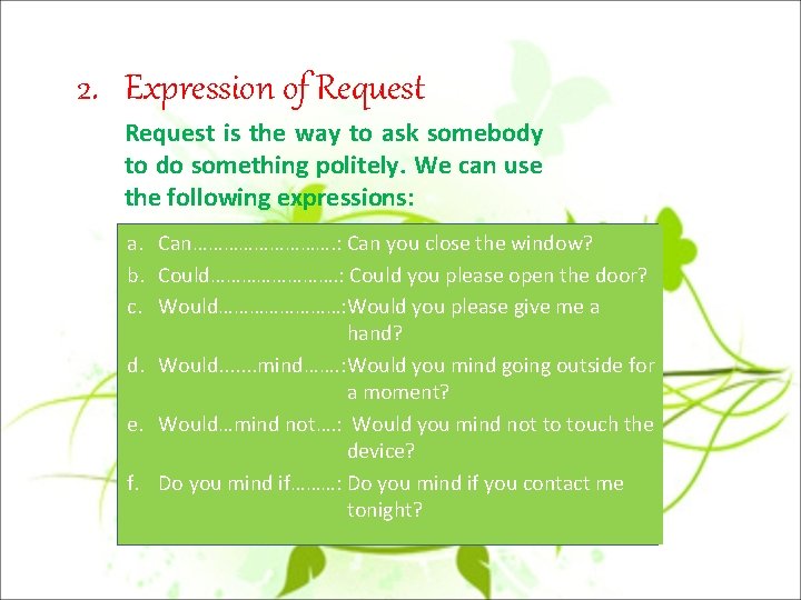 2. Expression of Request is the way to ask somebody to do something politely.