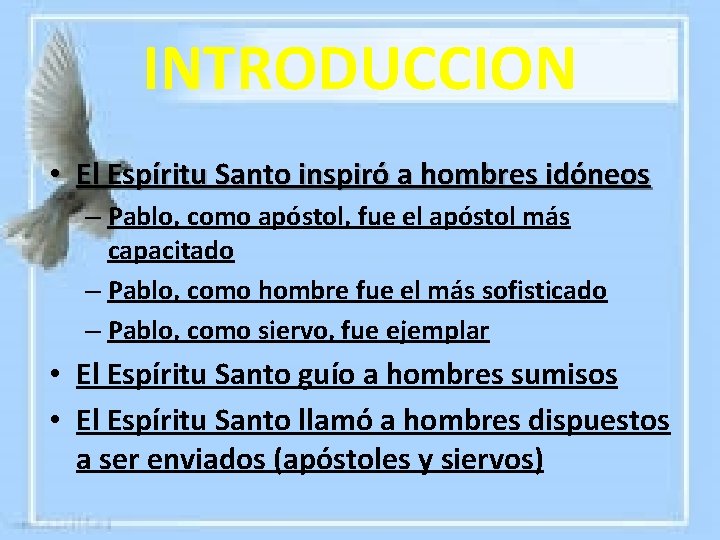 INTRODUCCION • El Espíritu Santo inspiró a hombres idóneos – Pablo, como apóstol, fue INTRODUCCION • El Espíritu Santo inspiró a hombres idóneos – Pablo, como apóstol, fue