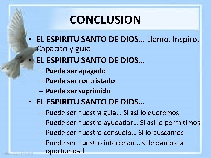 CONCLUSION • EL ESPIRITU SANTO DE DIOS… Llamo, Inspiro, Capacito y guio • EL CONCLUSION • EL ESPIRITU SANTO DE DIOS… Llamo, Inspiro, Capacito y guio • EL