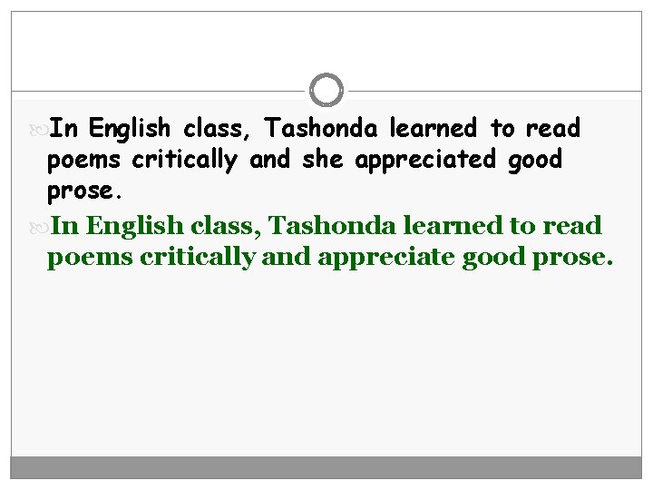  In English class, Tashonda learned to read poems critically and she appreciated good