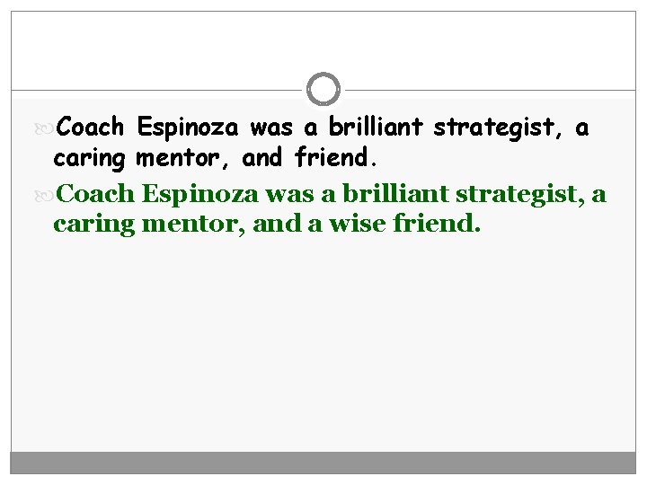  Coach Espinoza was a brilliant strategist, a caring mentor, and friend. Coach Espinoza