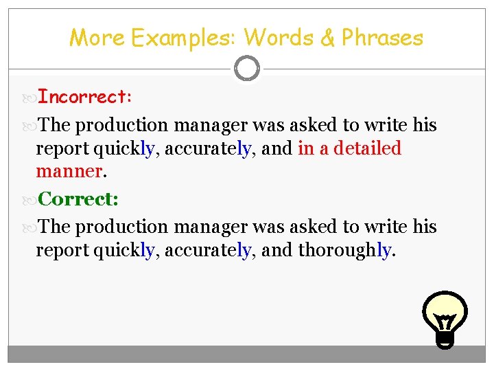 More Examples: Words & Phrases Incorrect: The production manager was asked to write his
