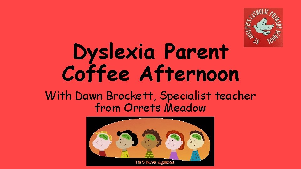 Dyslexia Parent Coffee Afternoon With Dawn Brockett, Specialist teacher from Orrets Meadow 