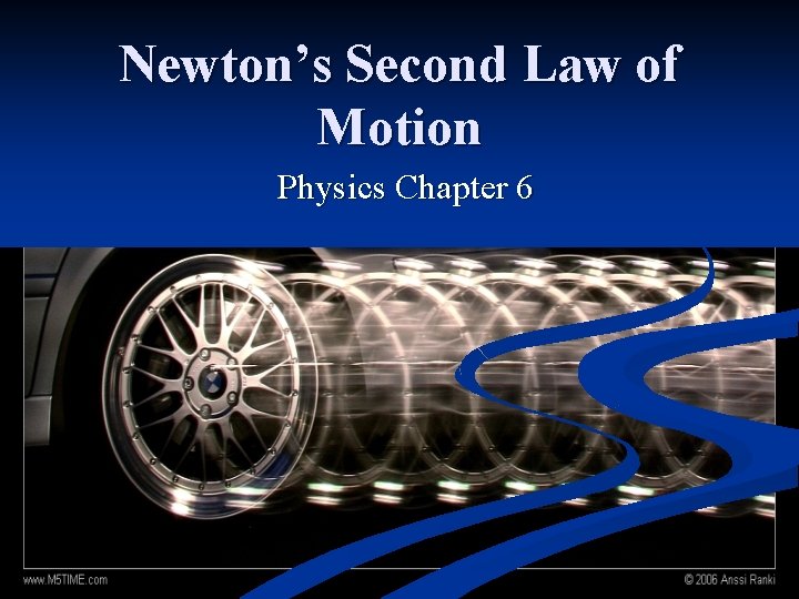Newton’s Second Law of Motion Physics Chapter 6 