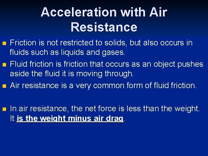Acceleration with Air Resistance n n Friction is not restricted to solids, but also