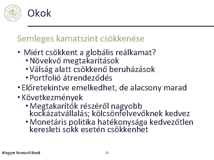 Okok Semleges kamatszint csökkenése • Miért csökkent a globális reálkamat? • Növekvő megtakarítások •