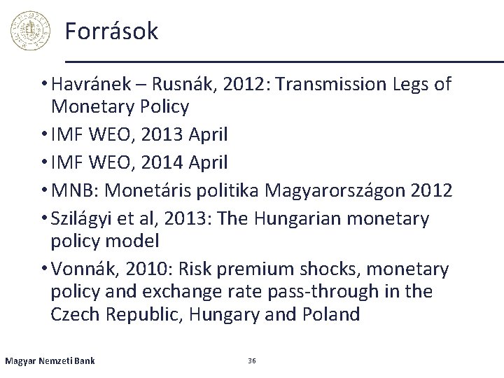 Források • Havránek – Rusnák, 2012: Transmission Legs of Monetary Policy • IMF WEO,