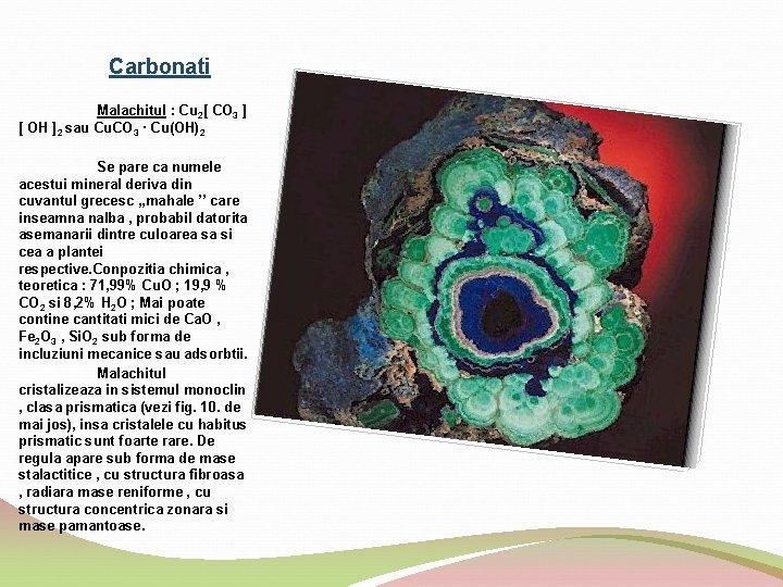 Carbonati Malachitul : Cu 2[ CO 3 ] [ OH ]2 sau Cu. CO