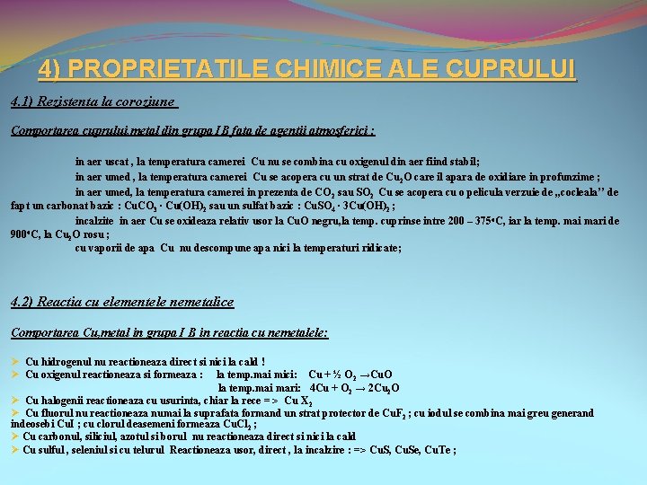 4) PROPRIETATILE CHIMICE ALE CUPRULUI 4. 1) Rezistenta la coroziune Comportarea cuprului, metal din