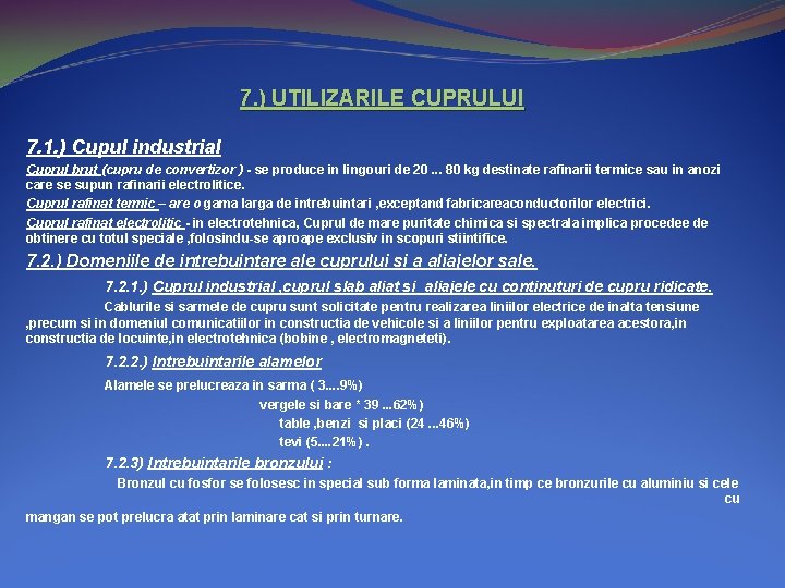 7. ) UTILIZARILE CUPRULUI 7. 1. ) Cupul industrial Cuprul brut (cupru de convertizor