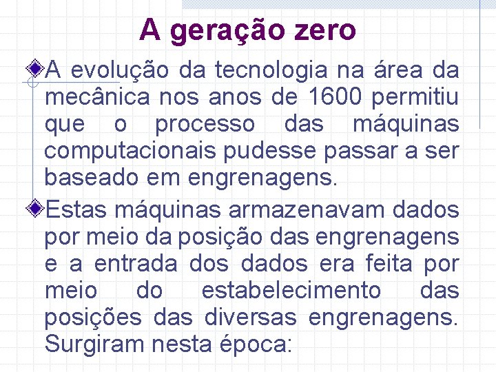 A geração zero A evolução da tecnologia na área da mecânica nos anos de