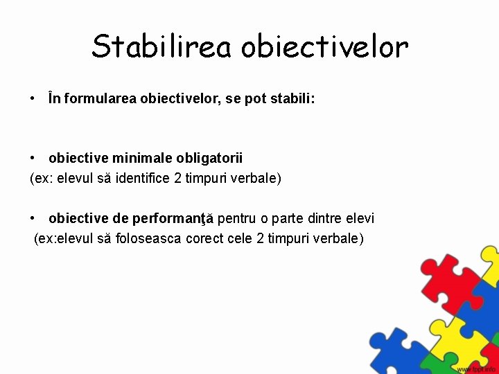 Stabilirea obiectivelor • În formularea obiectivelor, se pot stabili: • obiective minimale obligatorii (ex: