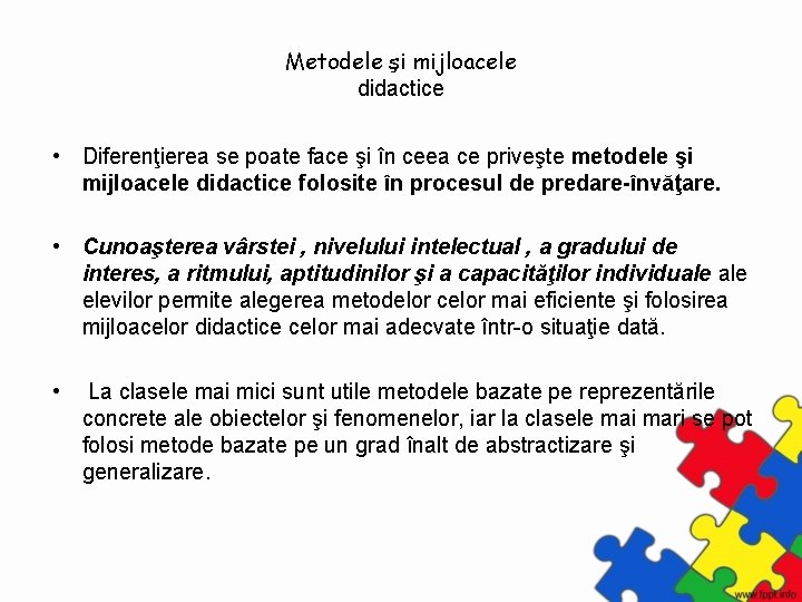 Metodele şi mijloacele didactice • Diferenţierea se poate face şi în ceea ce priveşte