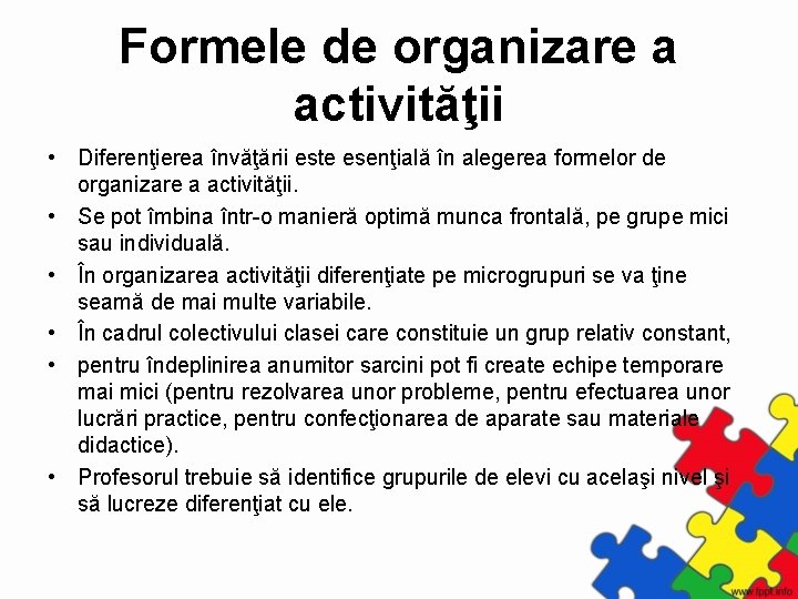 Formele de organizare a activităţii • Diferenţierea învăţării este esenţială în alegerea formelor de