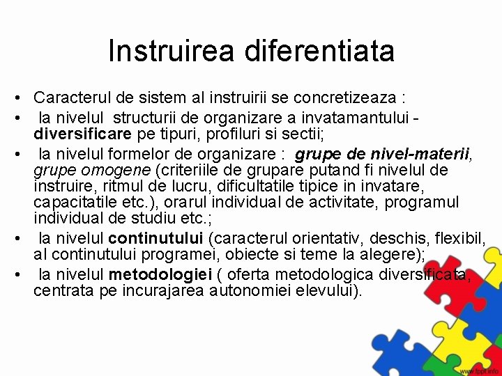 Instruirea diferentiata • Caracterul de sistem al instruirii se concretizeaza : • la nivelul