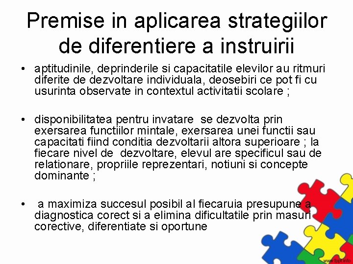 Premise in aplicarea strategiilor de diferentiere a instruirii • aptitudinile, deprinderile si capacitatile elevilor