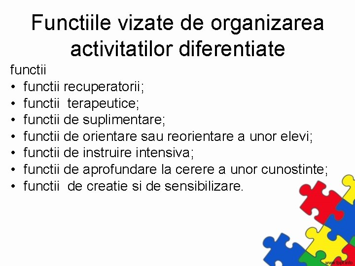 Functiile vizate de organizarea activitatilor diferentiate functii • functii recuperatorii; • functii terapeutice; •