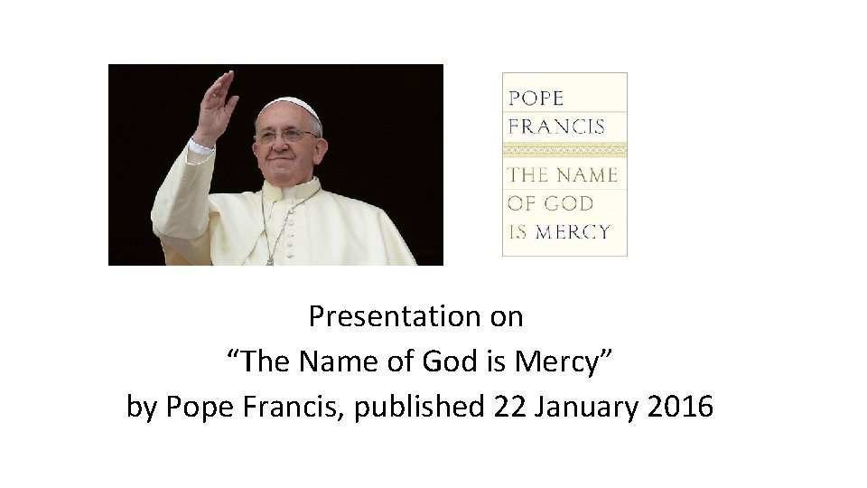 Presentation on “The Name of God is Mercy” by Pope Francis, published 22 January