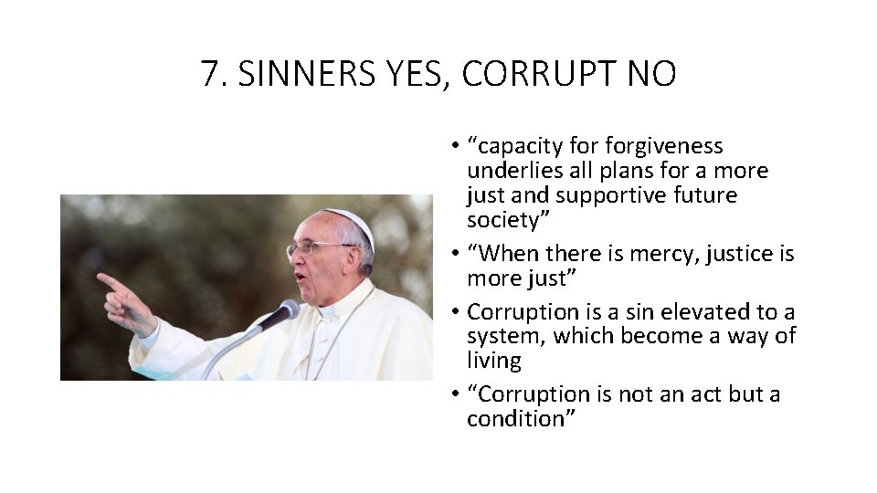 7. SINNERS YES, CORRUPT NO • “capacity forgiveness underlies all plans for a more