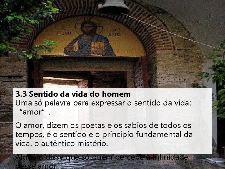 3. 3 Sentido da vida do homem Uma só palavra para expressar o sentido