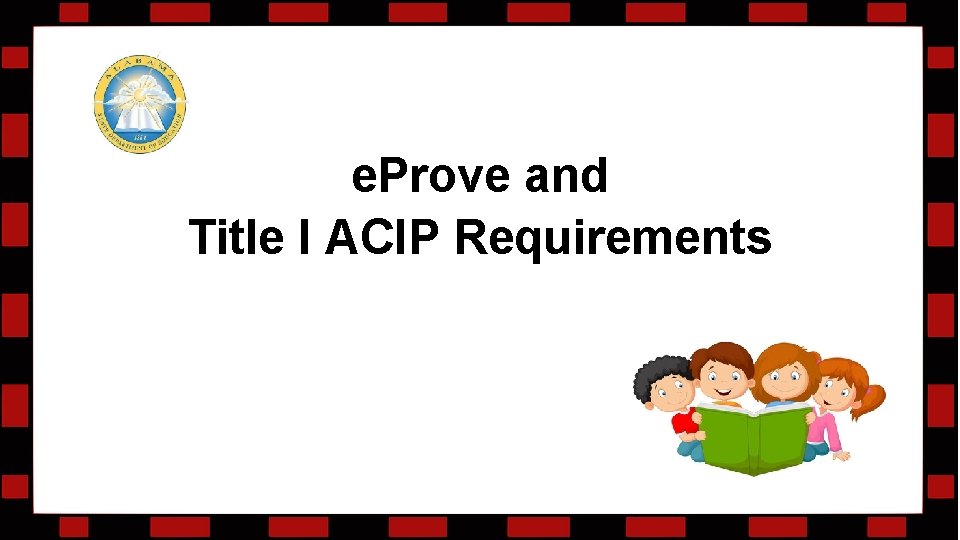 e. Prove and Title I ACIP Requirements 