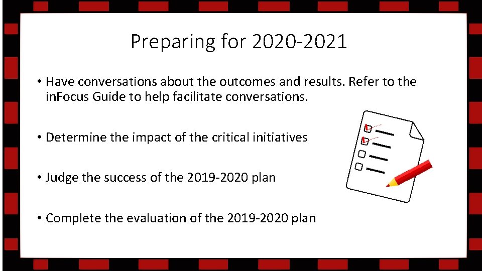 Preparing for 2020 -2021 • Have conversations about the outcomes and results. Refer to