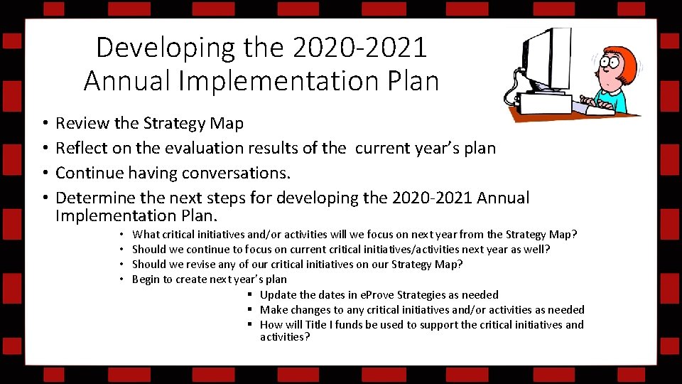 Developing the 2020 -2021 Annual Implementation Plan • • Review the Strategy Map Reflect