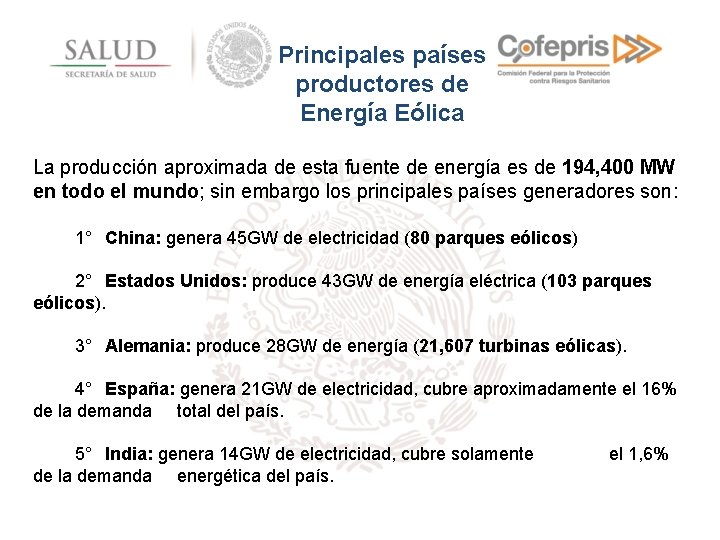 Principales países productores de Energía Eólica La producción aproximada de esta fuente de energía