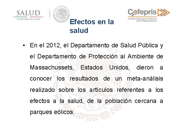 Efectos en la salud • En el 2012, el Departamento de Salud Pública y